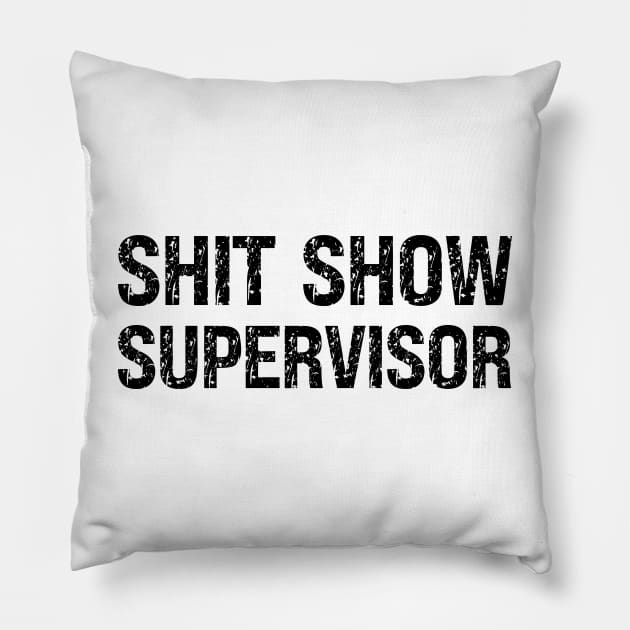 Shit Show Supervisor Pillow by Xtian Dela ✅