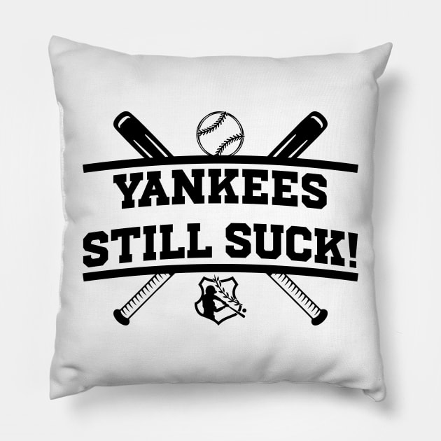 Yankees Still Suck! v2 Pillow by Emma