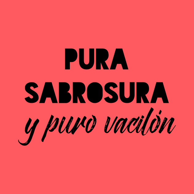 Pura sabrosura y puro vacilón by verde