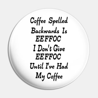 Coffee Spelled Backwards Is eeffoc Pin