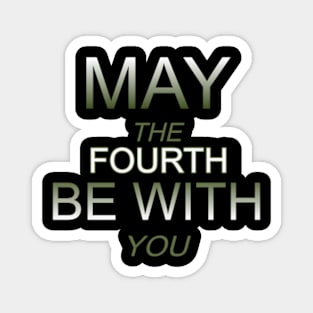 may the 4th be with you Magnet