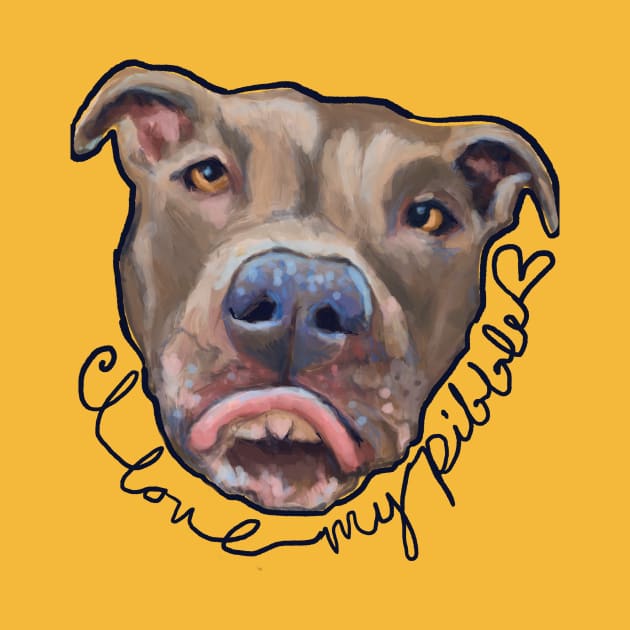 I Love My Pibble by Aloe Artwork