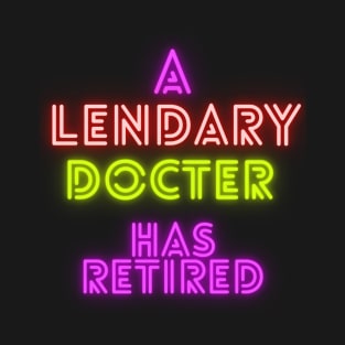 Legendary Doctor Retirement T-Shirt