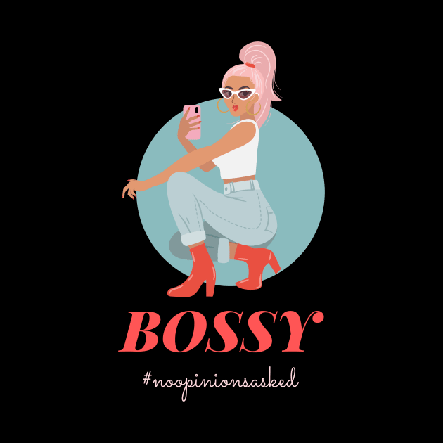 Bossy No Opinions Asked Girl Empowerment by Art Deck