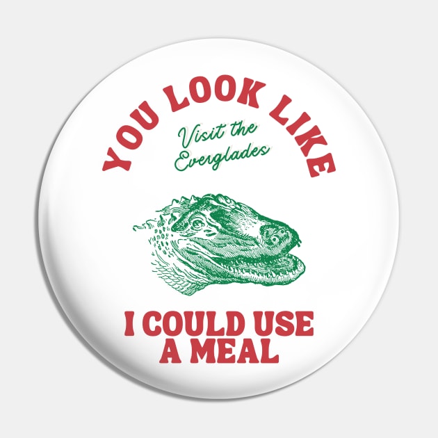 You Look Like I Could Use a Meal Pin by Golden Eagle Design Studio