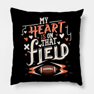 my heart is on that field Pillow