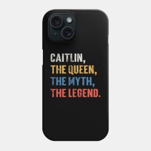 Caitlin, The Queen, The Myth, The Legend. v4 Phone Case