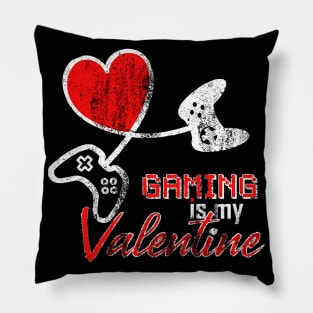 Gaming is my Valentine Funny Valentines Day for Gamer Girls Pillow