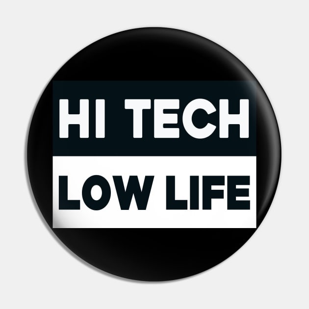 Hi tech - low life Pin by Kingrocker Clothing