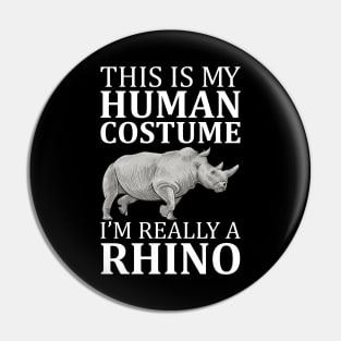 This Is My Human Costume I'm Really A Rhino Pin