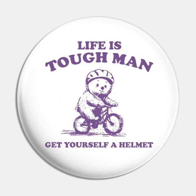 Life is Tough Man Get Yourself A Helmet Retro T-Shirt, Funny Bear Minimalistic Graphic T-shirt, Funny Sayings 90s Shirt, Vintage Gag Pin by CamavIngora