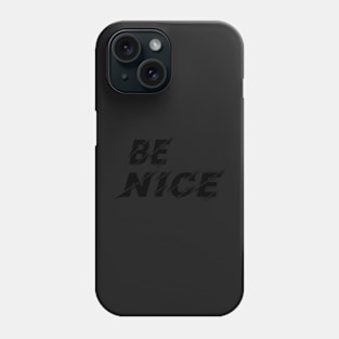 Be Nice, Inspirational Gift for Friend Phone Case