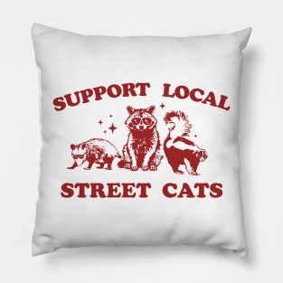 Support Your Local Street Cats Graphic T-Shirt, funny raccoon meme shirt, Vintage Raccoon T Shirt, Nostalgia Pillow
