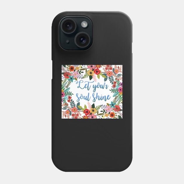 Let your soul shine Phone Case by NicoleHarvey