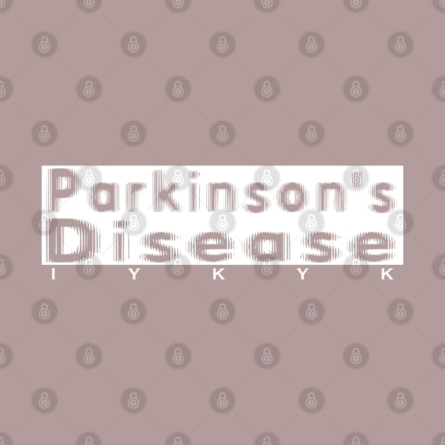 Parkinsons Disease IYKYK in White by YOPD Artist