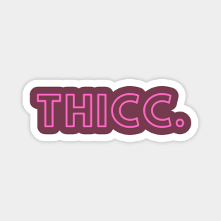 Thicc- a design for those who are a little thicker in the butt/waist areas Magnet