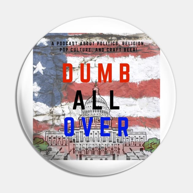 Dumb All Over Podcast Official Logo Pin by DumbAllOverPod