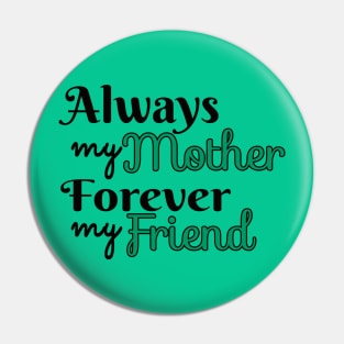 Always Mother Forever Friend Pin