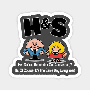 HS -  Her Do You Remember Our Anniversary Him Of Course! Its the Same Day Every Year Magnet