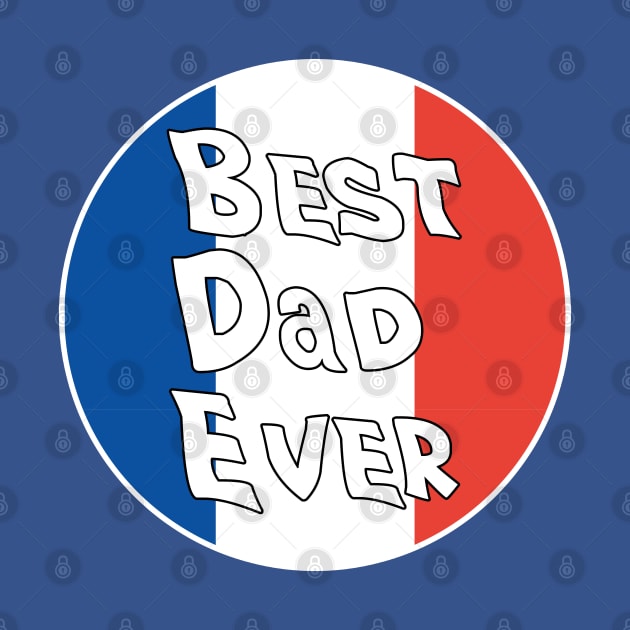 Best Dad Ever France Flag by DiegoCarvalho