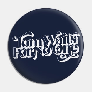 Tom Waits For No One Pin