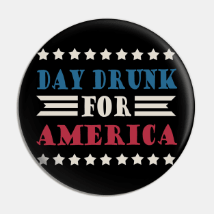 Day Drunk For America Pin