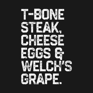 T-Bone Steak, Cheese Eggs, Welch's Grape T-Shirt