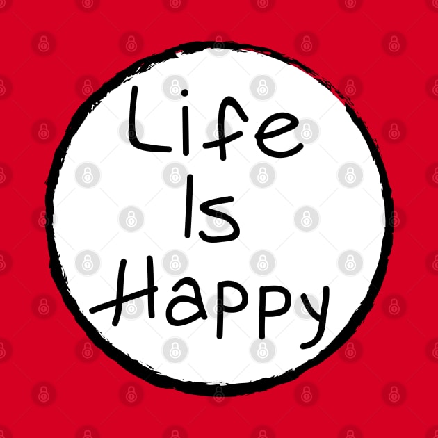 Life Is Happy by tvshirts