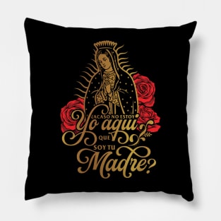 VIRGEN DE GUADALUPE ACASO NO ESTOY YO AQUI Pillow