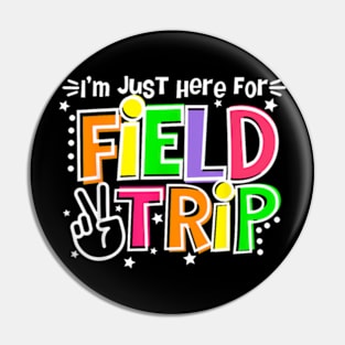 I'M Just Here For The Field Trip School Field Day 2024 Pin