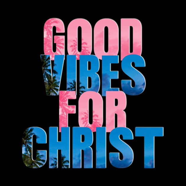 Good Vibes for Christ - ColorfulText Unisex Christian Cotton T-Shirt, Fun Retro Imagery, Trendy Spiritual Shirt, Christian Apparel, Comy, Soft by Yendarg Productions