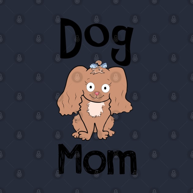 Dog Mom by DitzyDonutsDesigns