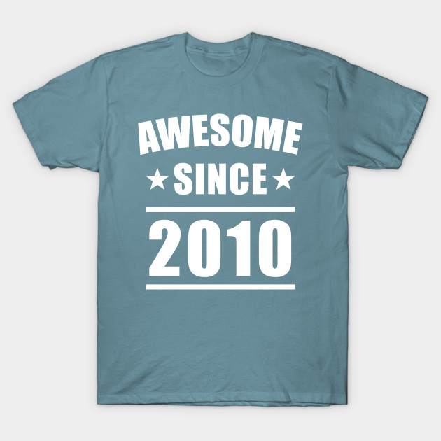 Disover Awesome Since 2010 - Awesome Since 2010 - T-Shirt