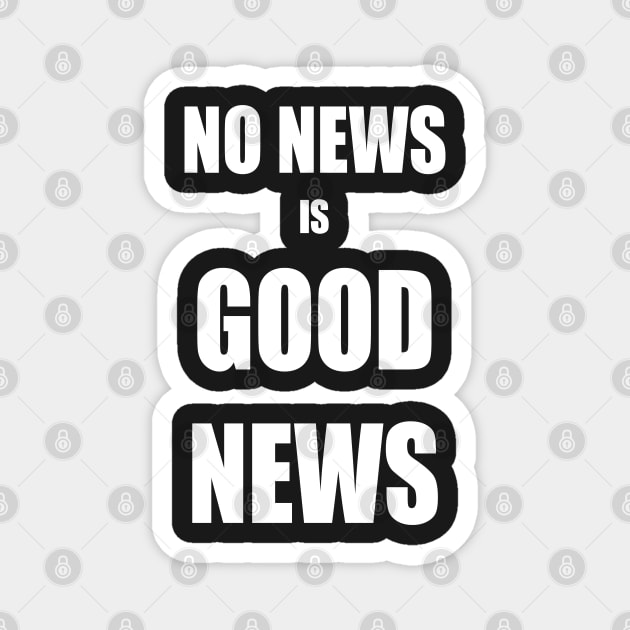 No News is Good News Magnet by PlanetMonkey