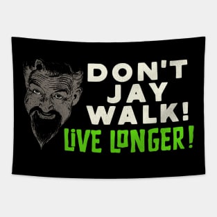 Don't Jay Walk! Live Longer! Tapestry