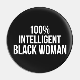 100% Intelligent Black Woman Pin