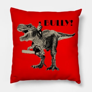 Bully! Pillow