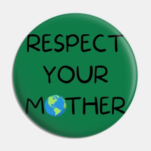 Respect Your Mother Pin