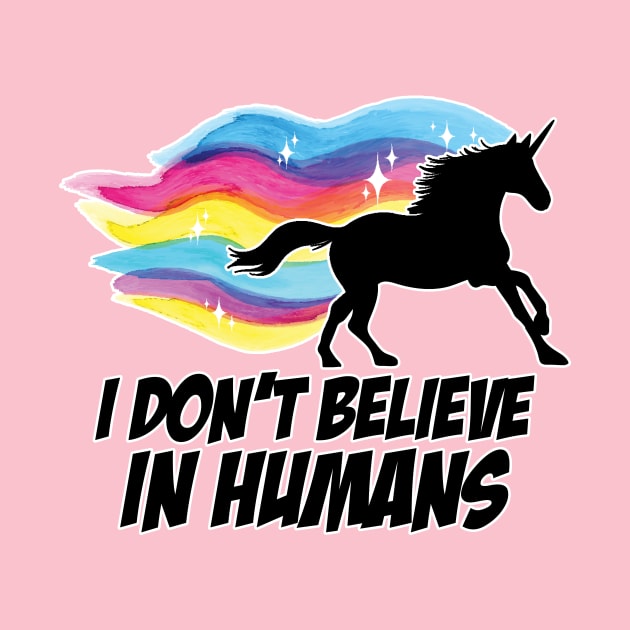 I Don't Believe in Humans - Unicorn by NerdWordApparel