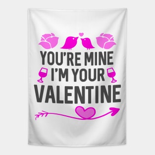 You're Mine I'm Your Valentine Tapestry