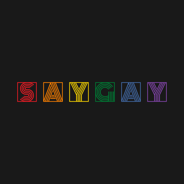 SAY GAY Pride! by DADDY DD
