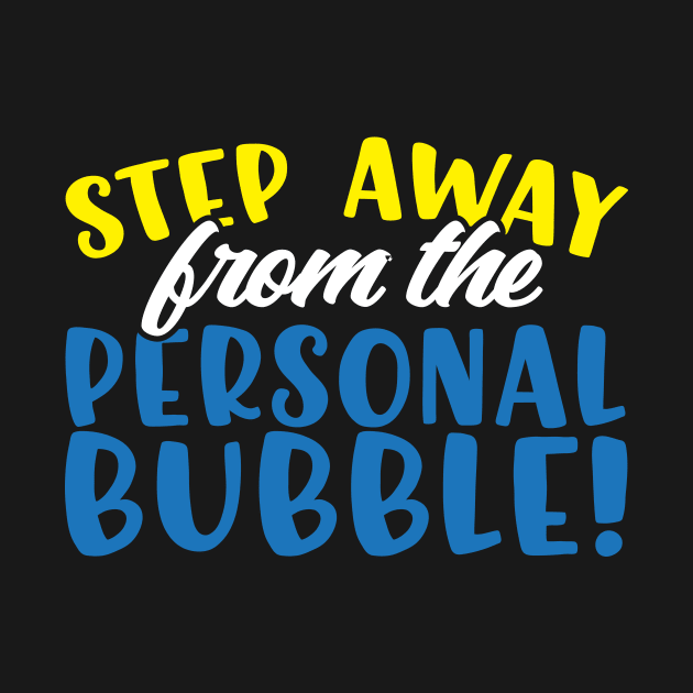 Step Away From The Personal Bubble by thingsandthings