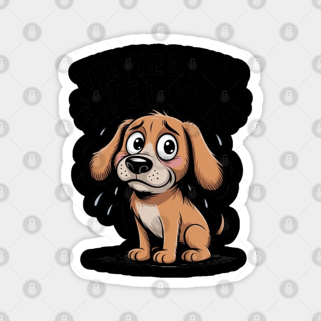 They’re Eating the Dogs Funny Magnet by Ink Lines