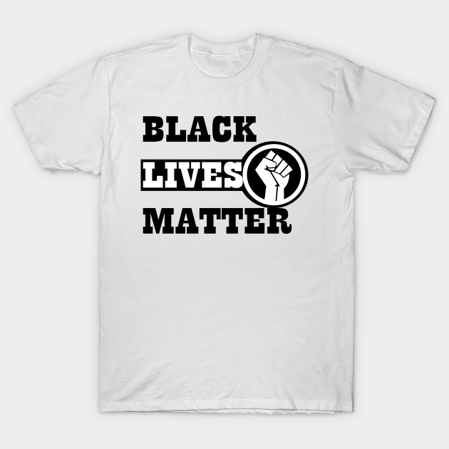 Discover Black Lives Matter - Black Lives Matter - T-Shirt