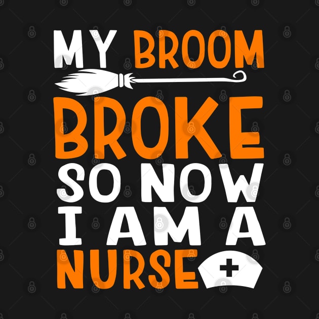 Halloween Witch Nurse My Room Broke Now I'm A Nurse by BrightGift