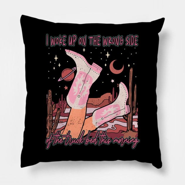 I Woke Up On The Wrong Side Of The Truck Bed This Morning Cowgirl Boots Deserts Cactus Pillow by Beetle Golf