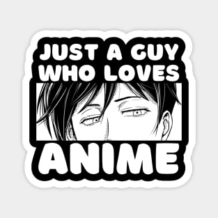 Anime Merch - Just A Guy Who Loves Anime Magnet