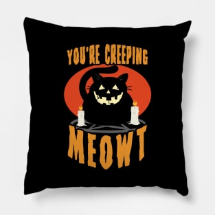 You're Creeping Meowt | Halloween Black Cat Funny Saying Pillow