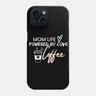 Mom Life: Powered by Love and Coffee - Mother's Day Tee Phone Case