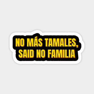 No Mas Tamales Magnet